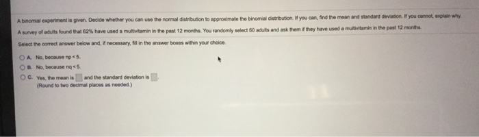 Solved A binomial experiment is given. Decide whether you | Chegg.com