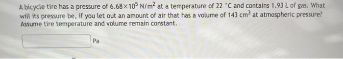 Solved A bicycle tire has a pressure of 6.68×105 N/m2 at a | Chegg.com