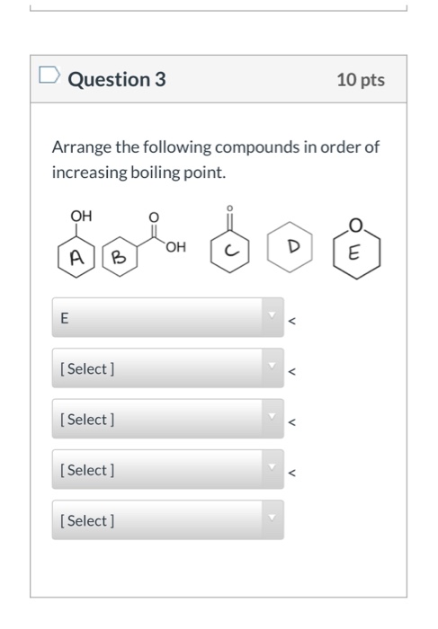 Solved Question 3 10 pts Arrange the following compounds in | Chegg.com