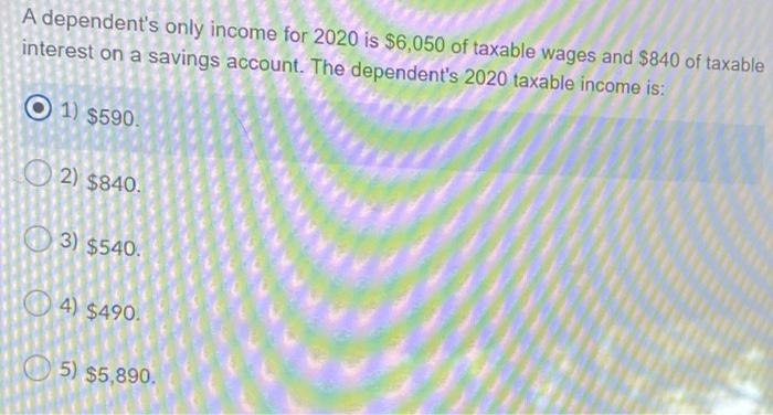 Solved A dependent's only income for 2020 is $6,050 of | Chegg.com