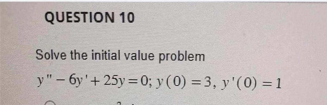 Solve the initial value problem \[ y^{\prime \prime}-6 y^{\prime}+25 y=0 ; y(0)=3, y^{\prime}(0)=1 \]