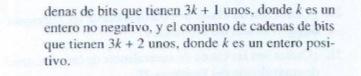 denas de bits que tienen \( 3 k+1 \) unos, donde \( k \) es un entero no negativo, y el conjunto de cadenas de bits que tiene