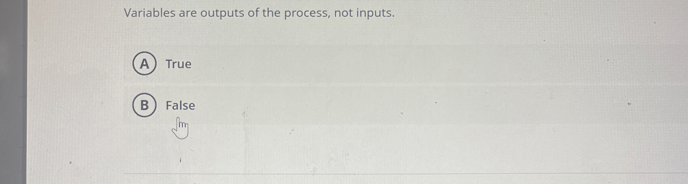 Solved Variables are outputs of the process, not | Chegg.com