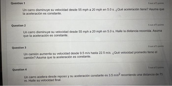 Un carro disminuye su velocidad desde \( 55 \mathrm{mph} \) a \( 20 \mathrm{mph} \) en \( 5.0 \mathrm{~s} \). ¿Qué aceleració