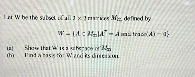 Solved Let W Be The Subset Of All 2×2 Matrices M22, Defined | Chegg.com