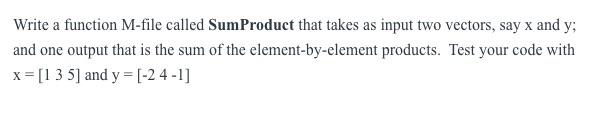 Solved Write a function M-file called SumProduct that takes | Chegg.com