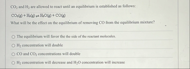 Solved CO2 ﻿and H2 ﻿are allowed to react until an | Chegg.com