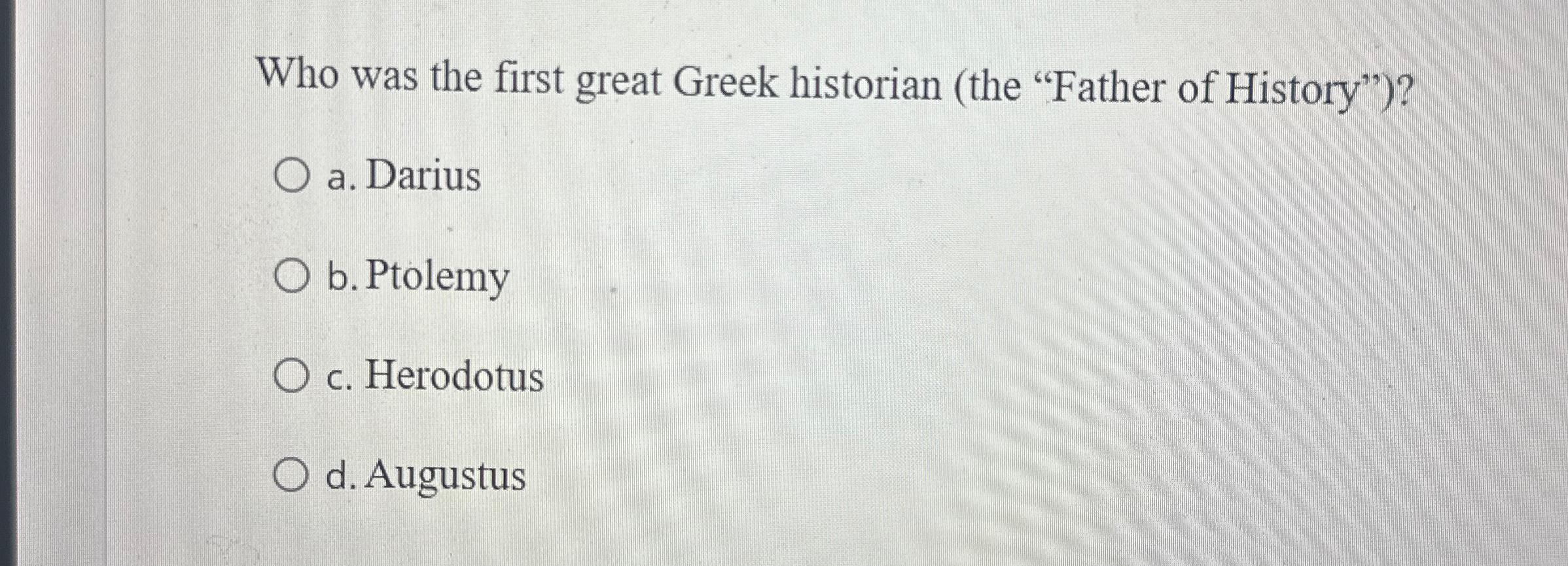 Solved Who was the first great Greek historian (the 