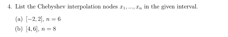 Solved List the Chebyshev interpolation nodes x1,dots,xn ﻿in | Chegg.com