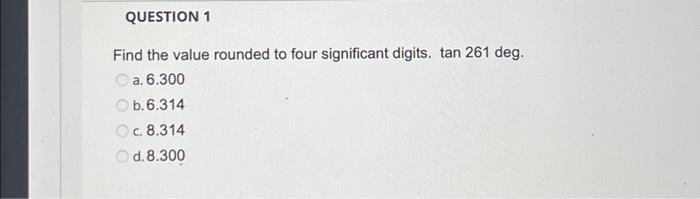 Solved QUESTION 1 Find the value rounded to four significant | Chegg.com