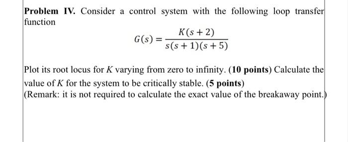 Solved Problem IV. Consider a control system with the | Chegg.com