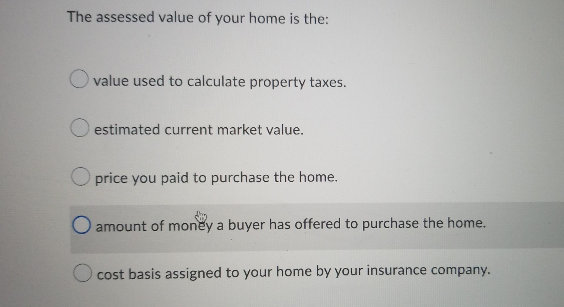 Solved The Assessed Value Of Your Home Is The: O Value Used | Chegg.com