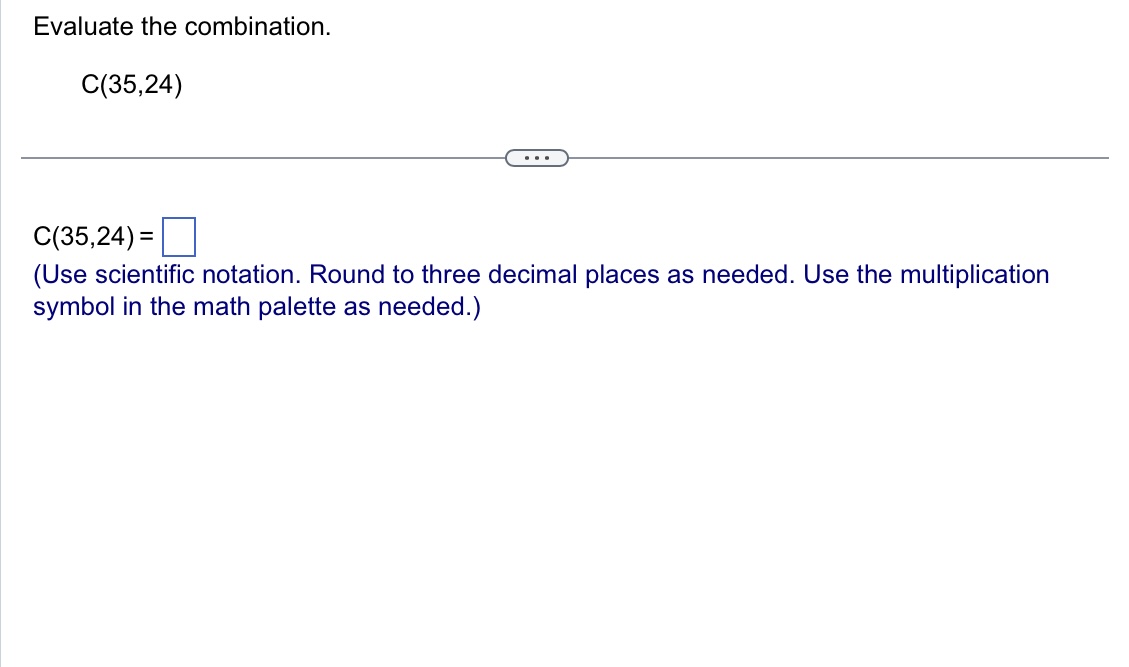 Evaluate the combination.C(35,24)C(35,24)=(Use | Chegg.com