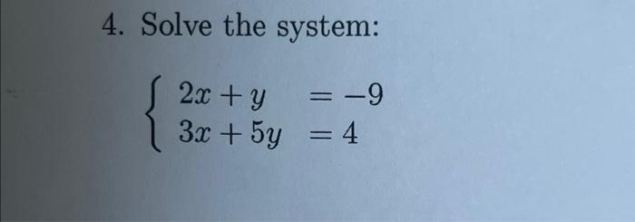 Solved {2x+y=−93x+5y=44. Solve the system: {2x+y=−93x+5y=4 | Chegg.com