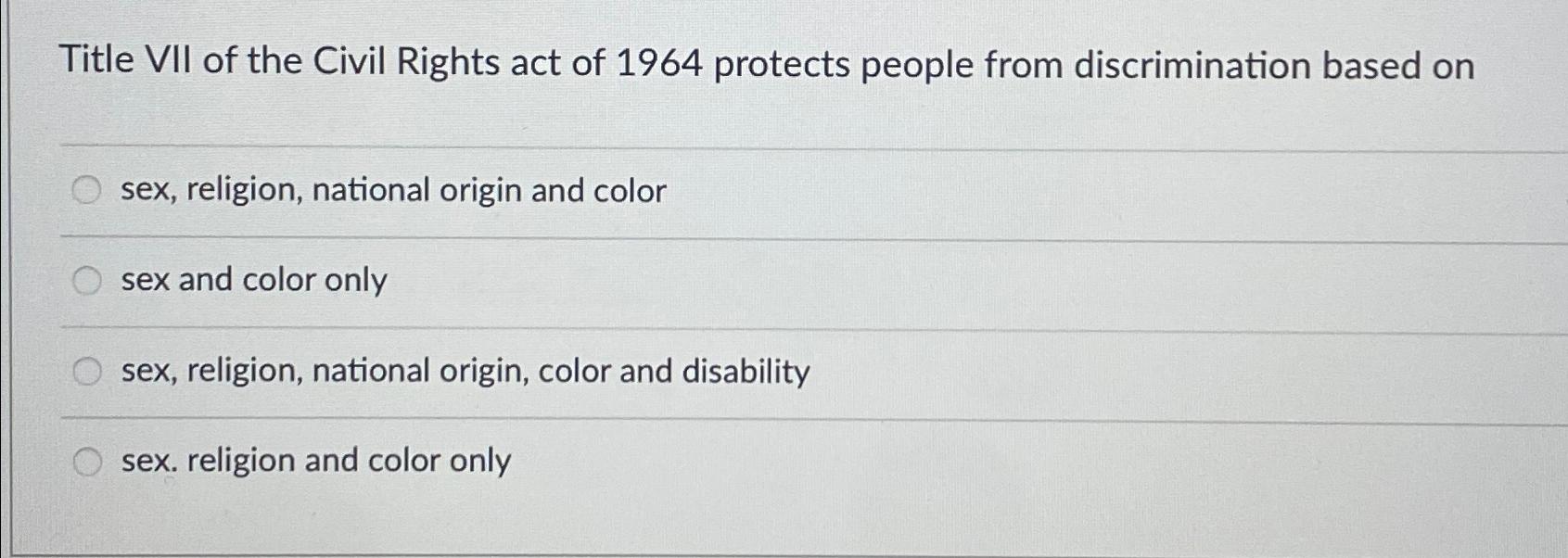 Solved Title VII of the Civil Rights act of 1964 ﻿protects | Chegg.com