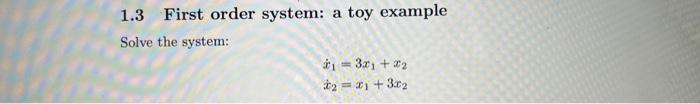 Solved 1.3 First order system: a toy example Solve the | Chegg.com