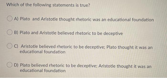 Solved Which of the following statements is true? A) Plato | Chegg.com