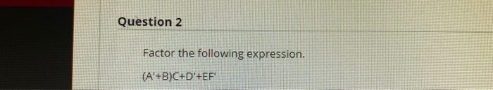 Solved Question 2 Factor the following expression. | Chegg.com