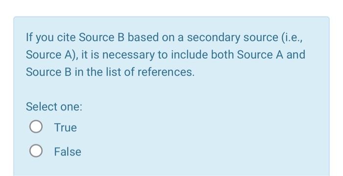 If you cite Source B based on a secondary source | Chegg.com