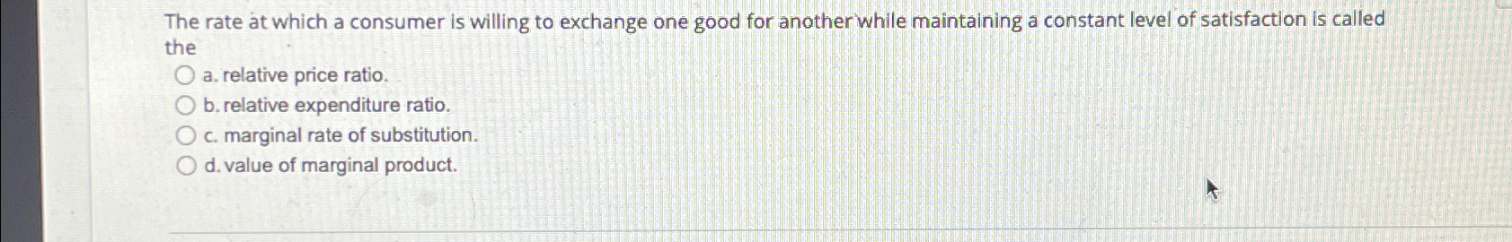 Solved The rate at which a consumer is willing to exchange | Chegg.com