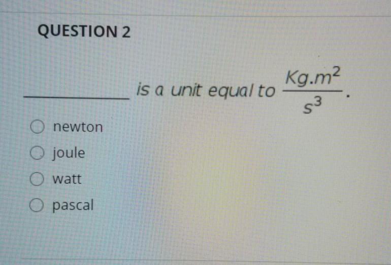 solved-question-2-kg-m2-is-a-unit-equal-to-s3-o-newton-o-chegg