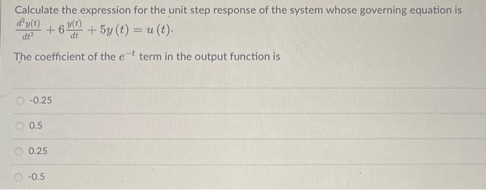 Calculate the expression for the unit step response of the system whose governing equation is \( \frac{d^{2} y(t)}{d t^{2}}+6