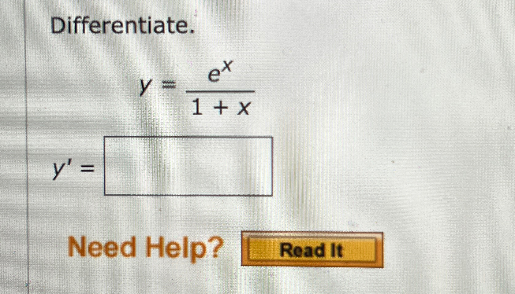 Solved Differentiate.y=ex1+xy'=Need Help? | Chegg.com