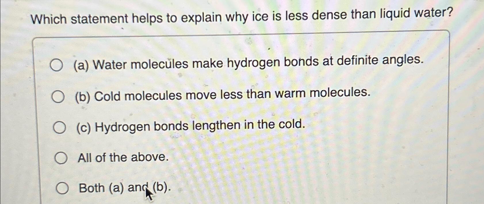 Solved Which statement helps to explain why ice is less