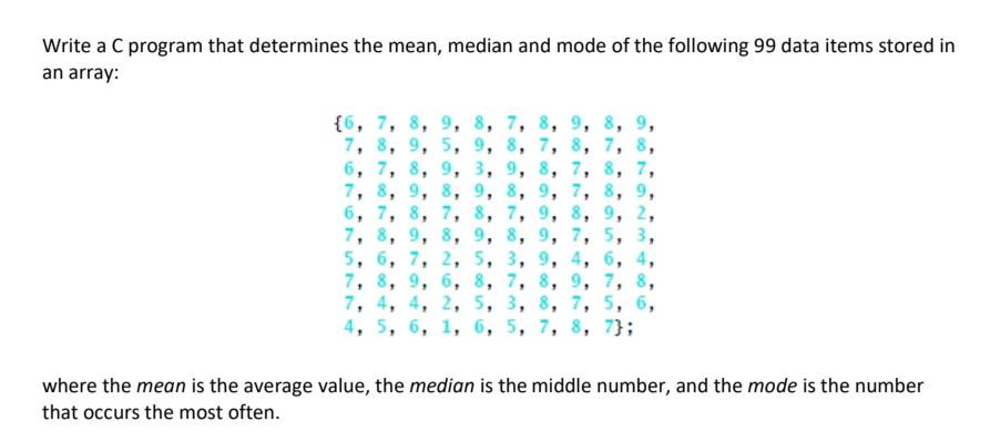 Solved Write a C program that determines the mean, median | Chegg.com