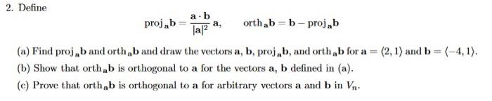 Solved (calculus 3)proj Ab =a · B / |a|2 A , Orth Ab = B − | Chegg.com