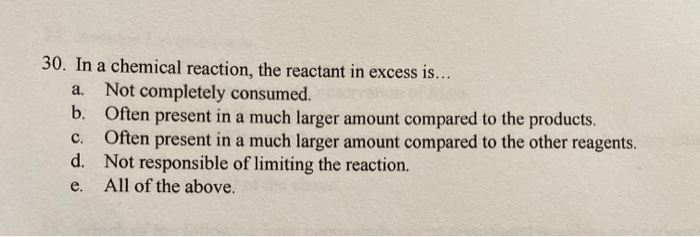 Solved 30. In a chemical reaction, the reactant in excess | Chegg.com