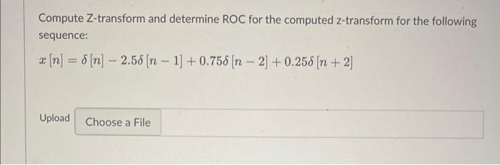 Solved Compute Z-transform and determine ROC for the | Chegg.com