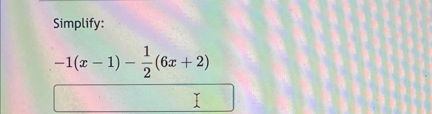 solved-simplify-1-x-1-12-6x-2-chegg