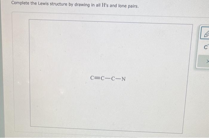 Solved Complete the Lewis structure by drawing in all H's | Chegg.com
