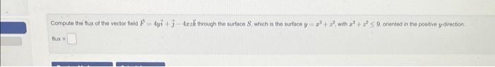 Solved Compute The Fux Of The Vector Field F 4yf J−4xzk