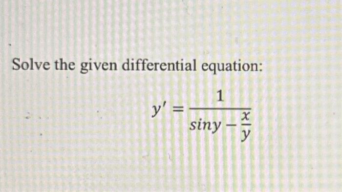 Solve the given differential equation: \[ y^{\prime}=\frac{1}{\sin y-\frac{x}{y}} \]