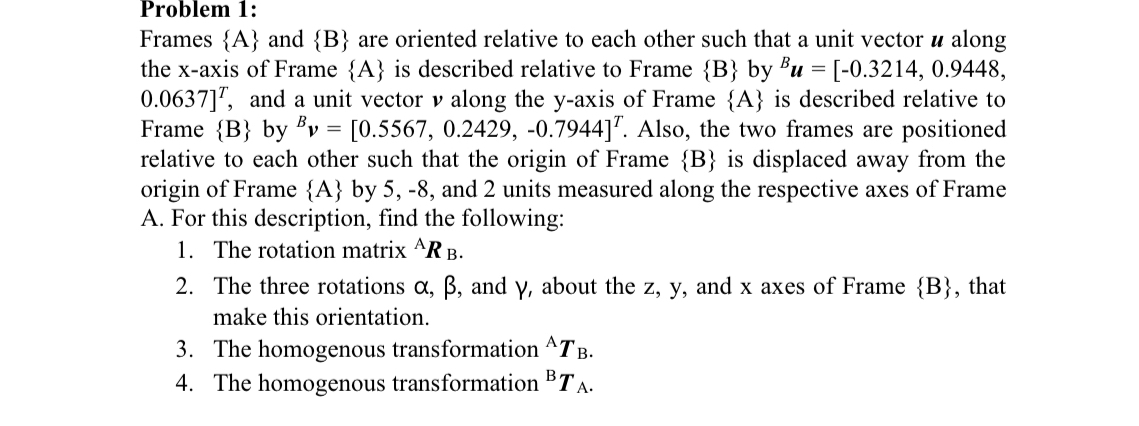 Solved Problem 1:Frames {A} ﻿and {B} ﻿are oriented relative | Chegg.com