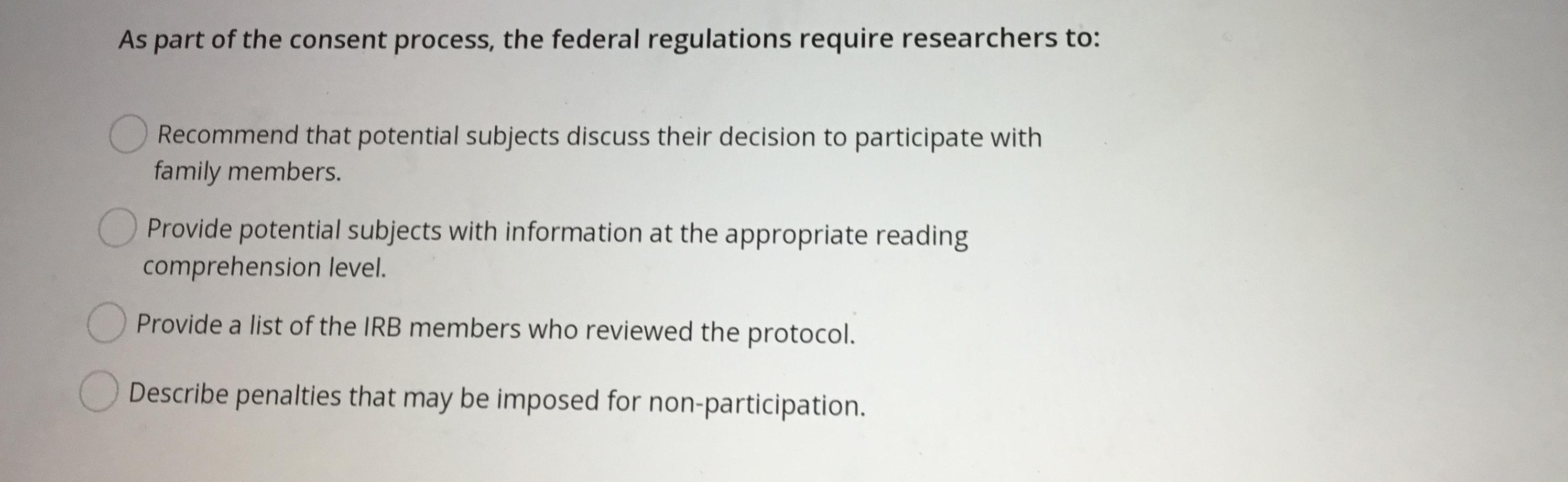 As Part Of The Consent Process The Federal Regulations Require Researchers To Ensure Compliance