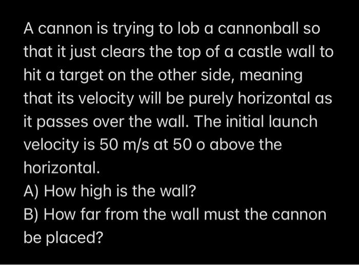 Solved A Cannon Is Trying To Lob A Cannonball So That It Chegg Com