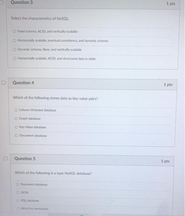 Solved Question 1 1 pts NoSQL is referred to as Not SQL Not | Chegg.com