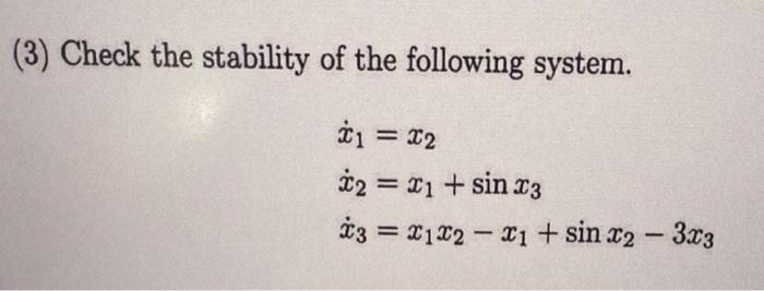 Solved (3) Check the stability of the following system. | Chegg.com