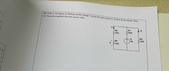 Before the figure, (1) finding out the voltage Vacross R4 and current 1.12 flow in the branch (6) (2) The power supplied from