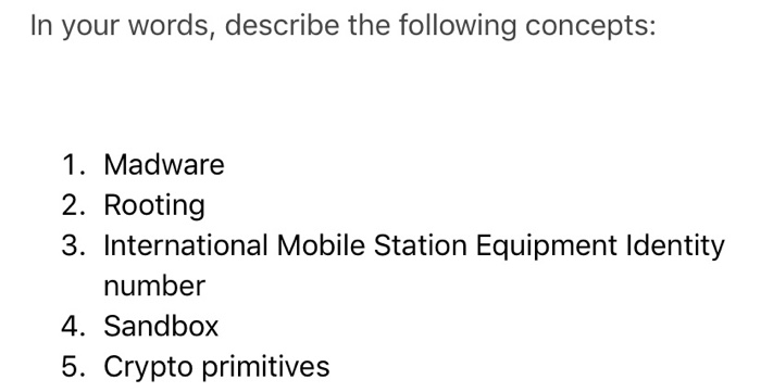 In your words, describe the following concepts: 1. Madware 2. Rooting 3. International Mobile Station Equipment Identity numb