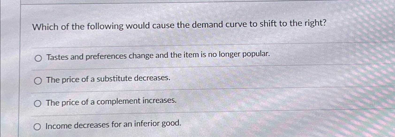 Solved Which of the following would cause the demand curve | Chegg.com