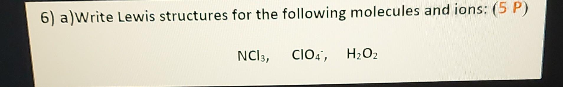 Solved 6) a) Write Lewis structures for the following | Chegg.com