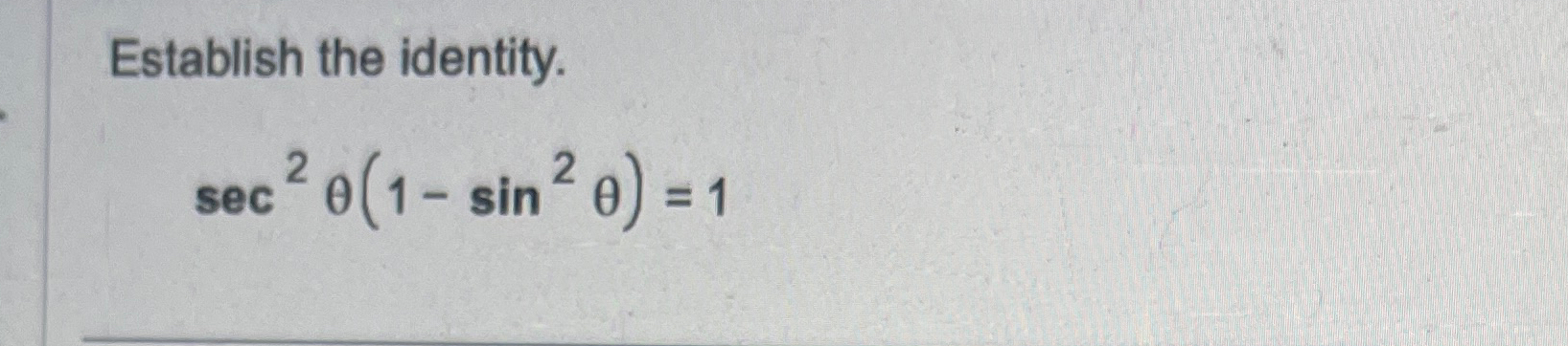 Solved Establish the identity.sec2θ(1-sin2θ)=1 | Chegg.com