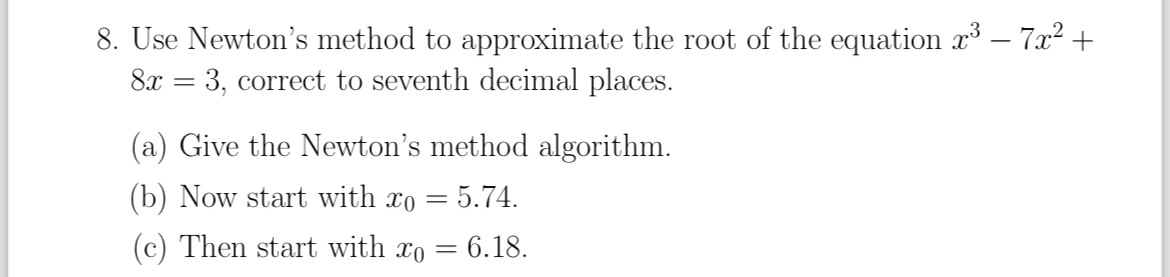 Solved Use Newtons Method To Approximate The Root Of The