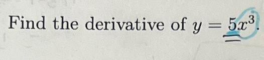 Solved Find the derivative of y=5x3. | Chegg.com