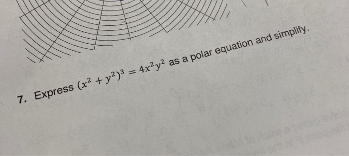 Solved 7 Express X2 Y2 3 4x2y2 As A Polar Equation And Chegg Com