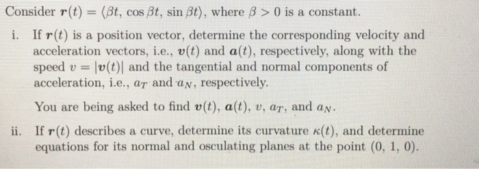 Solved Consider R T Bt Cos Bt Sin Bt Where Ss 0 Chegg Com